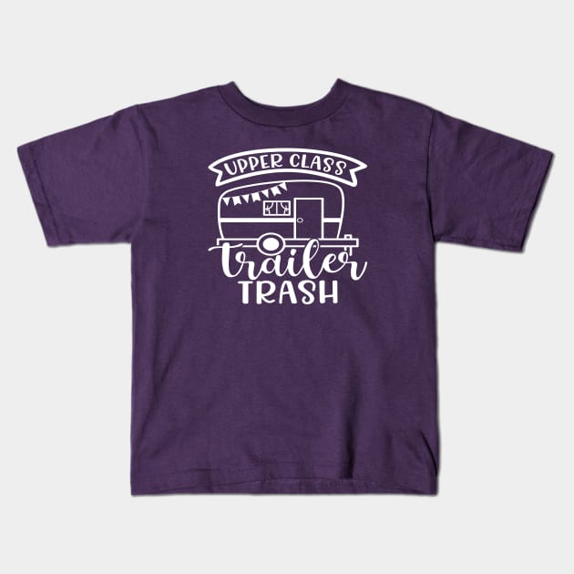 Upper Class Trailer Trash Camping Camper RV Funny Kids T-Shirt by GlimmerDesigns